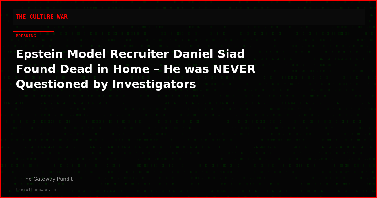 Epstein Model Recruiter Daniel Siad Found Dead in Home – He was NEVER Questioned by Investigators