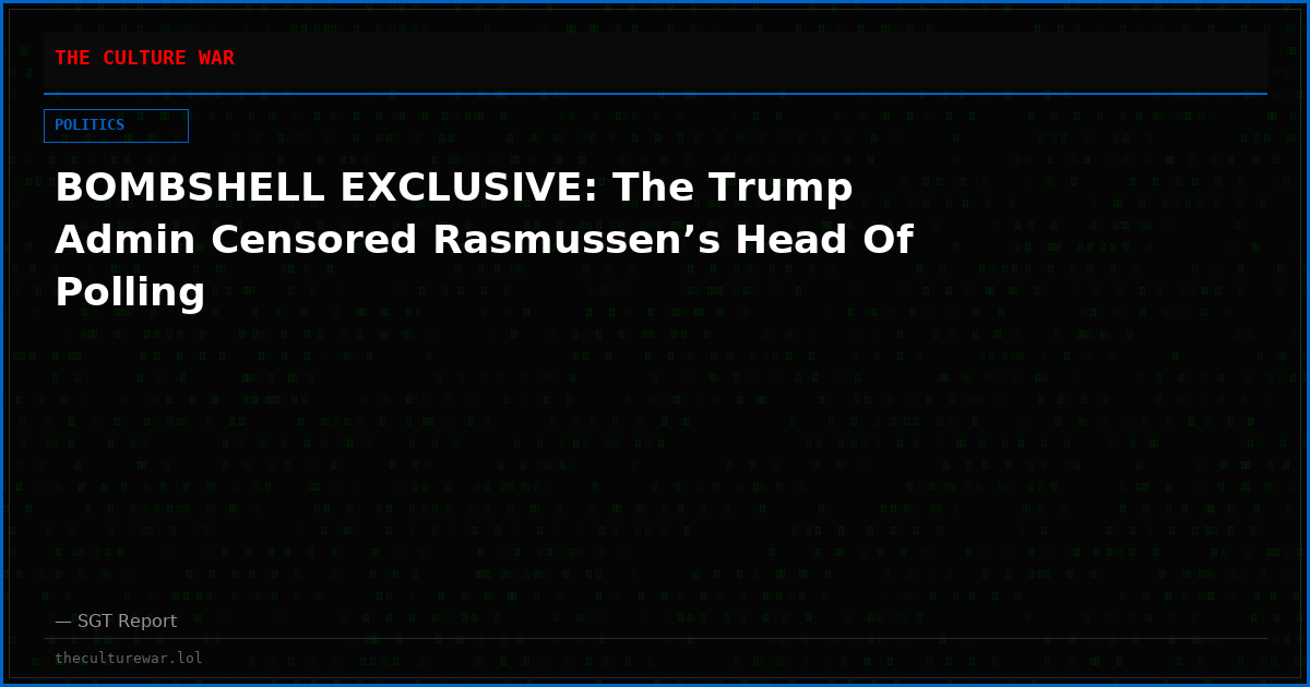 BOMBSHELL EXCLUSIVE: The Trump Admin Censored Rasmussen’s Head Of Polling