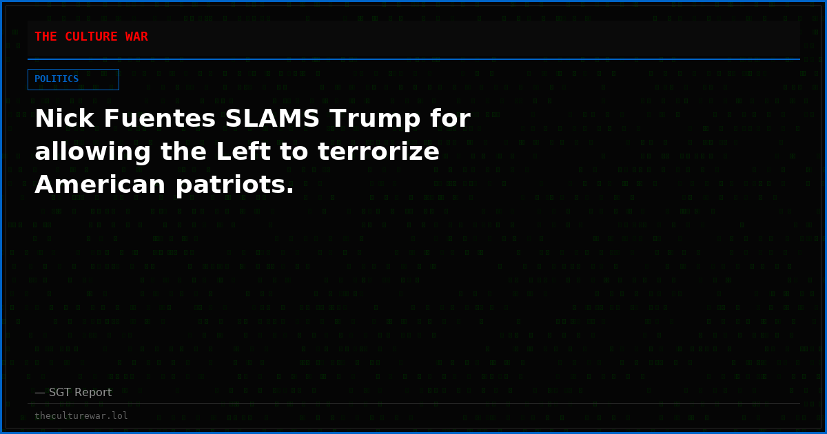 Nick Fuentes SLAMS Trump for allowing the Left to terrorize American patriots.