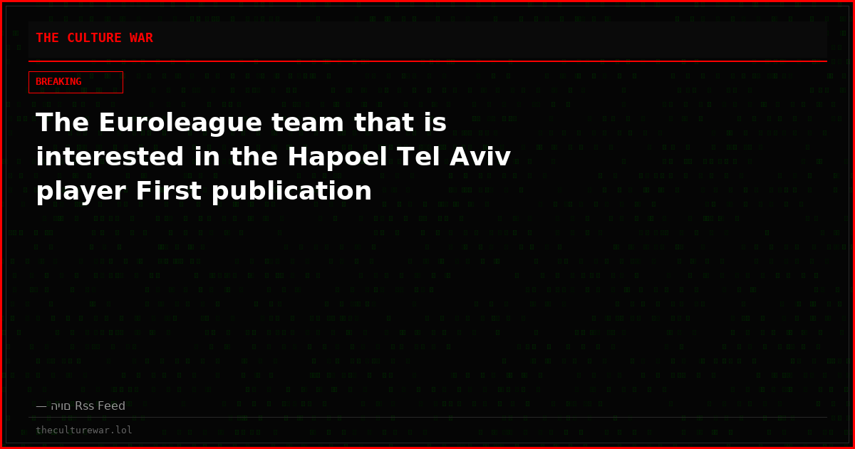 The Euroleague team that is interested in the Hapoel Tel Aviv player First publication