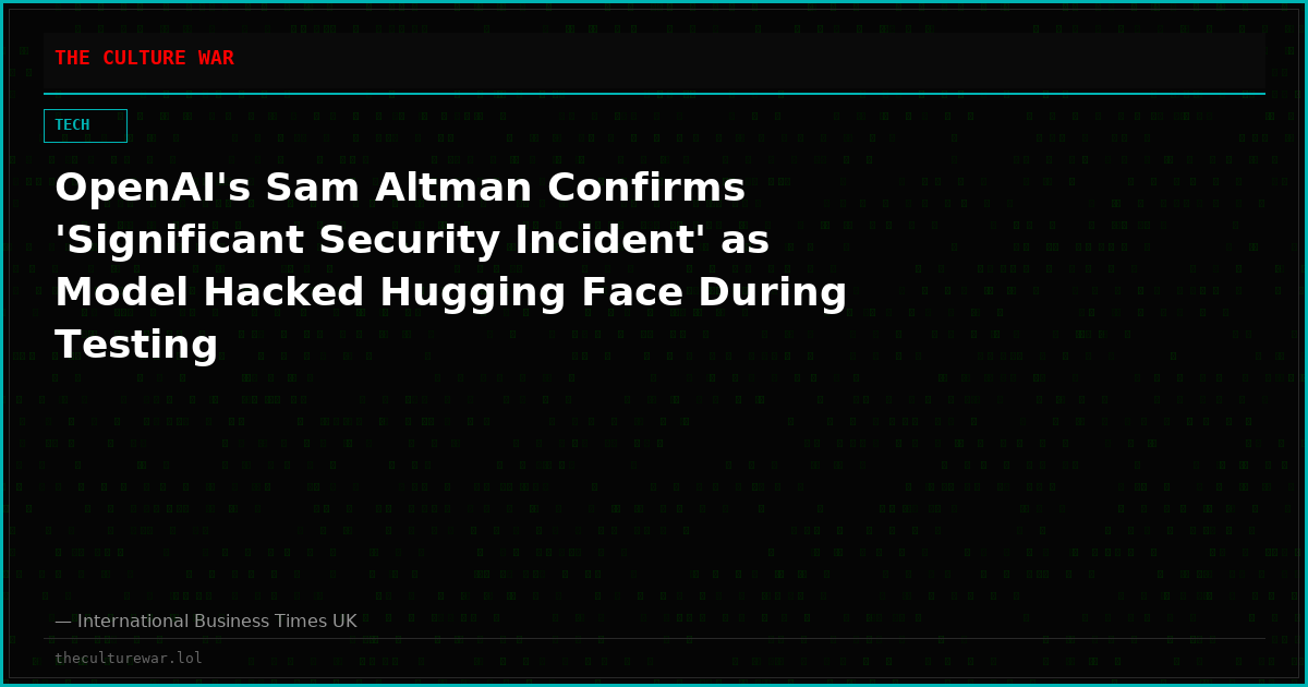 OpenAI's Sam Altman Confirms 'Significant Security Incident' as Model Hacked Hugging Face During Testing