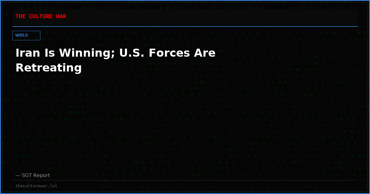 Iran Is Winning; U.S. Forces Are Retreating