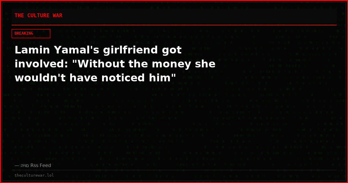 Lamin Yamal's girlfriend got involved: "Without the money she wouldn't have noticed him"