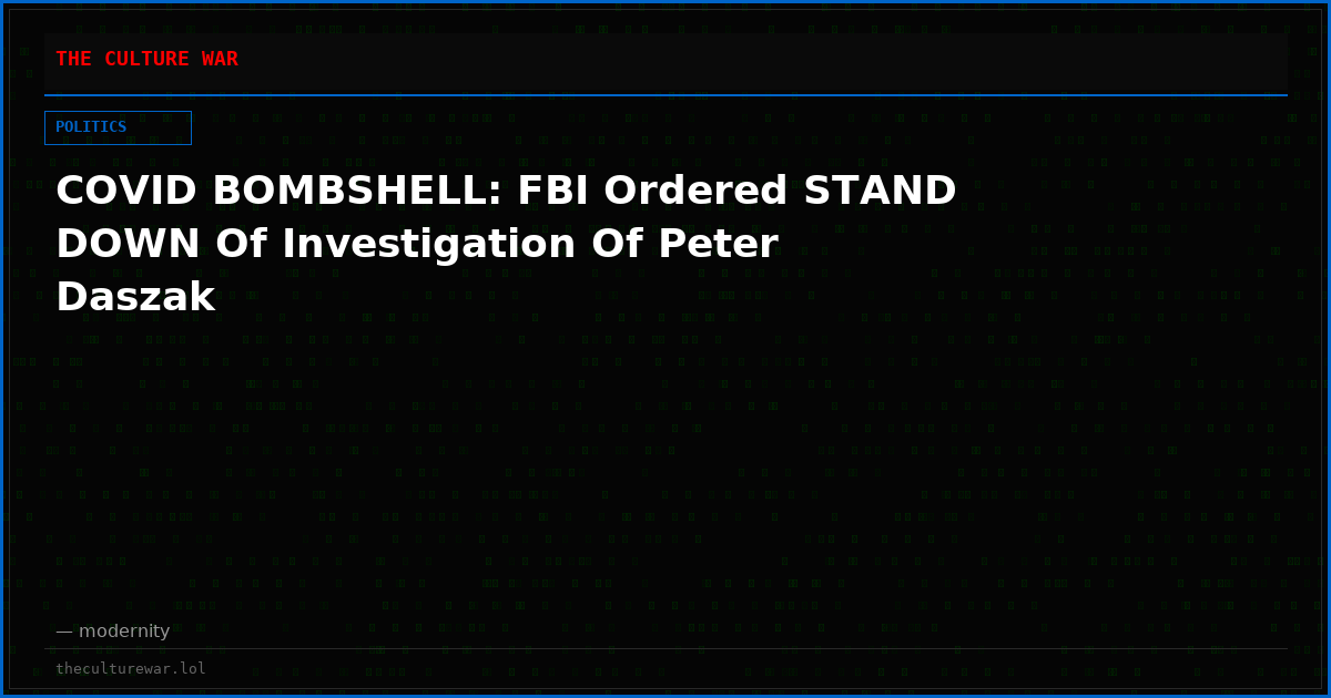 COVID BOMBSHELL: FBI Ordered STAND DOWN Of Investigation Of Peter Daszak