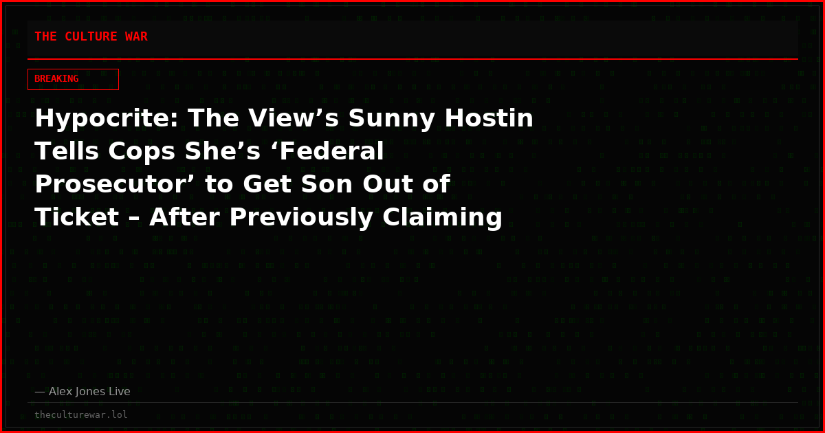 Hypocrite: The View’s Sunny Hostin Tells Cops She’s ‘Federal Prosecutor’ to Get Son Out of Ticket – After Previously Claiming ‘No One Above The Law’!