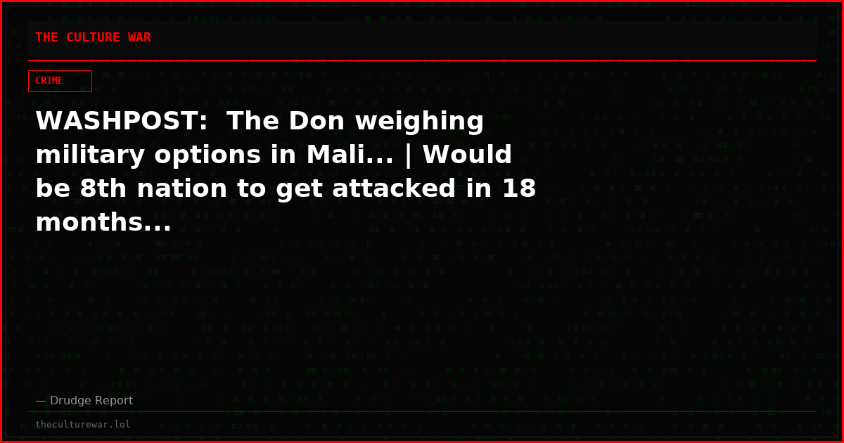 WASHPOST:  The Don weighing military options in Mali... | Would be 8th nation to get attacked in 18 months...
