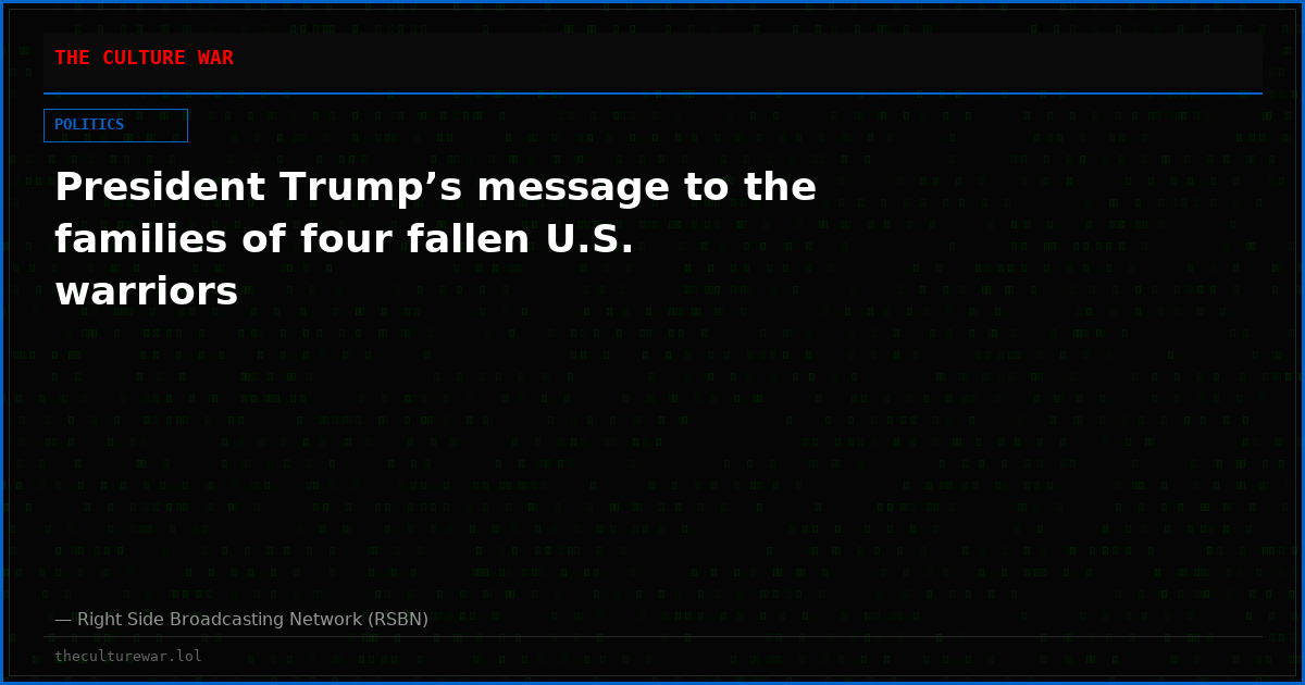 President Trump’s message to the families of four fallen U.S. warriors
