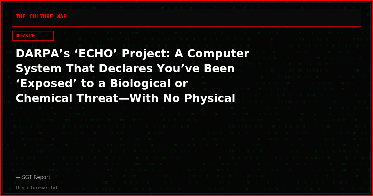 DARPA’s ‘ECHO’ Project: A Computer System That Declares You’ve Been ‘Exposed’ to a Biological or Chemical Threat—With No Physical Evidence
