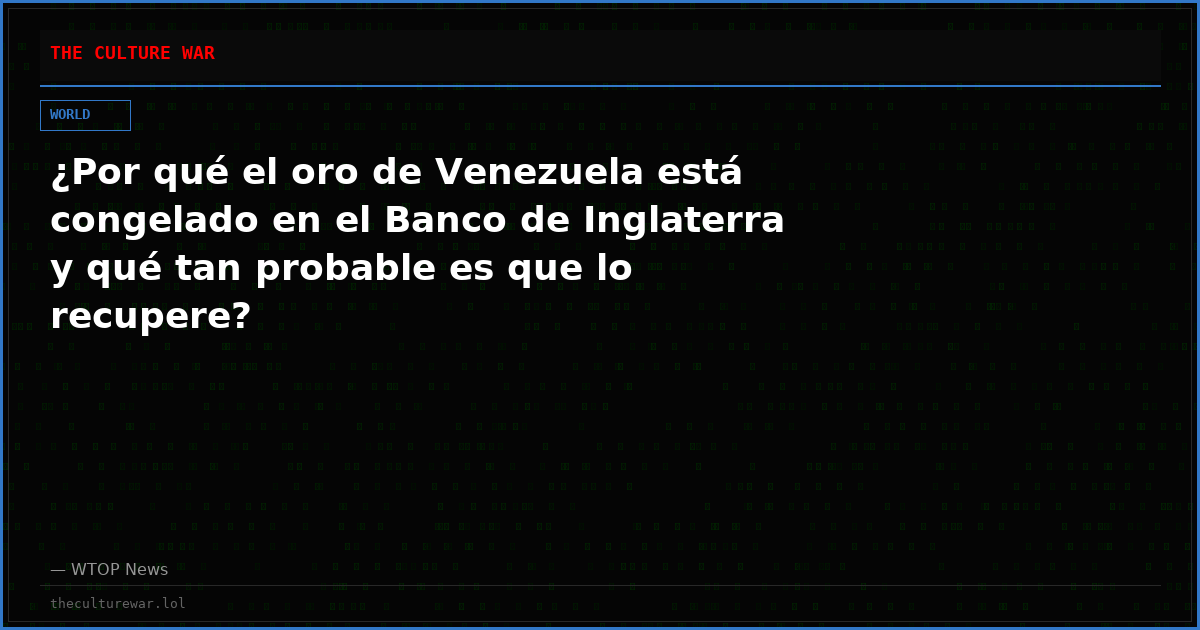 ¿Por qué el oro de Venezuela está congelado en el Banco de Inglaterra y qué tan probable es que lo recupere?