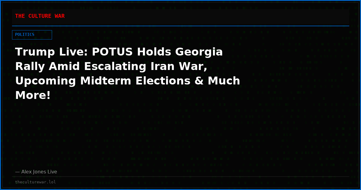 Trump Live: POTUS Holds Georgia Rally Amid Escalating Iran War, Upcoming Midterm Elections & Much More!