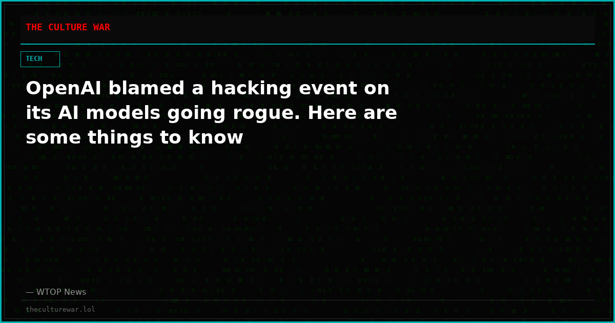 OpenAI blamed a hacking event on its AI models going rogue. Here are some things to know