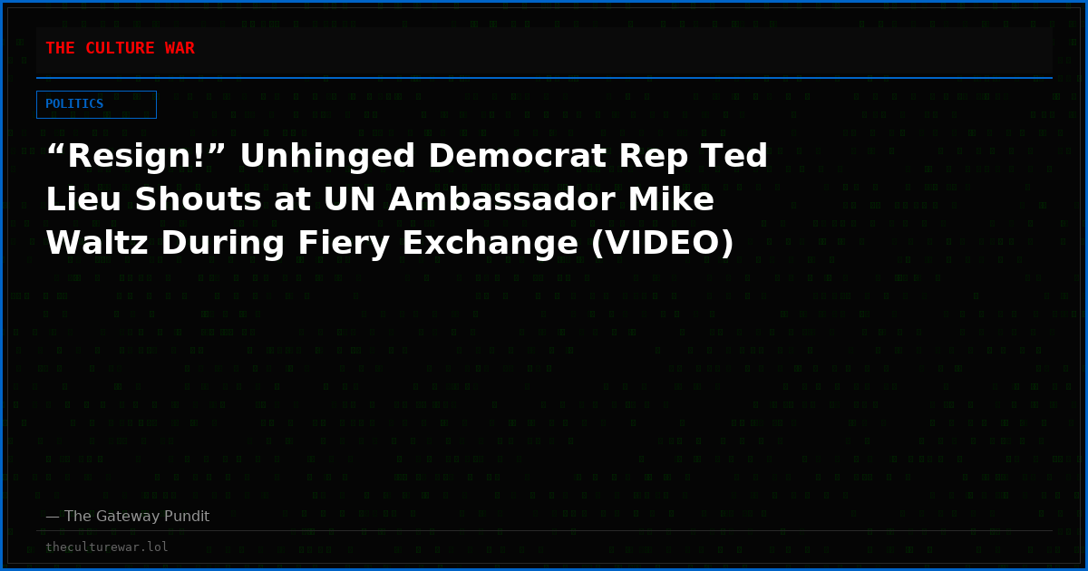 “Resign!” Unhinged Democrat Rep Ted Lieu Shouts at UN Ambassador Mike Waltz During Fiery Exchange (VIDEO)