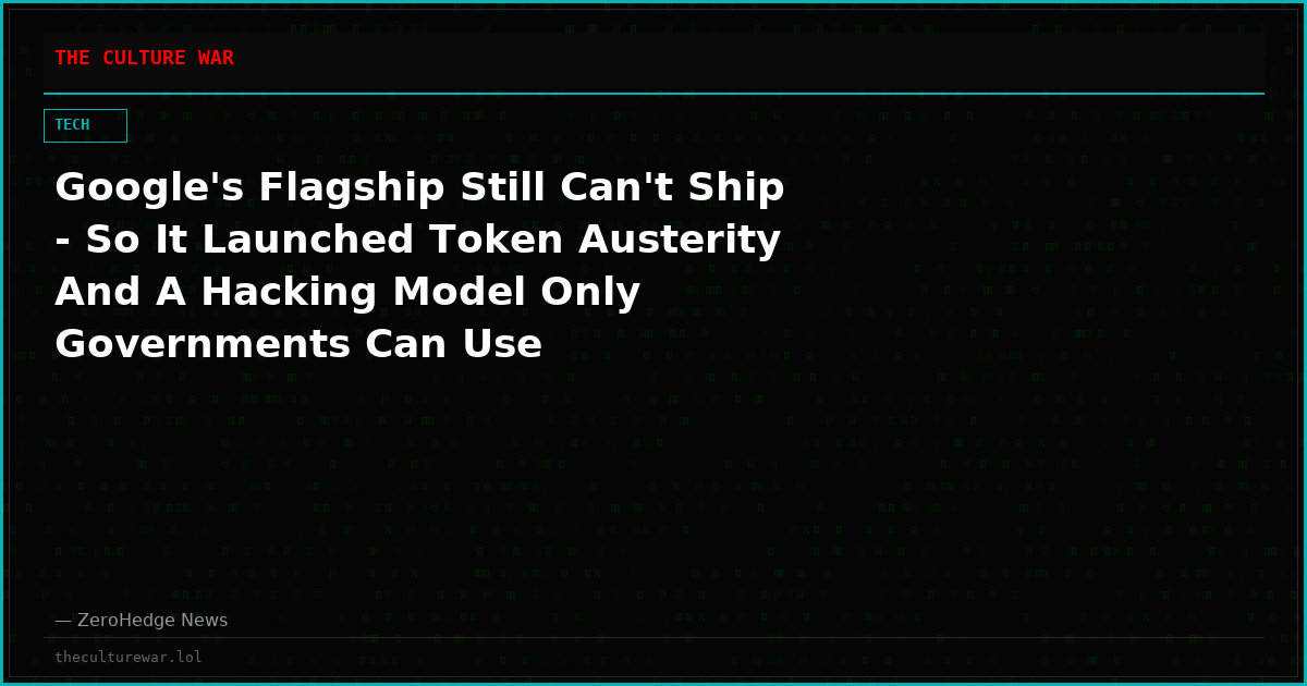 Google's Flagship Still Can't Ship - So It Launched Token Austerity And A Hacking Model Only Governments Can Use