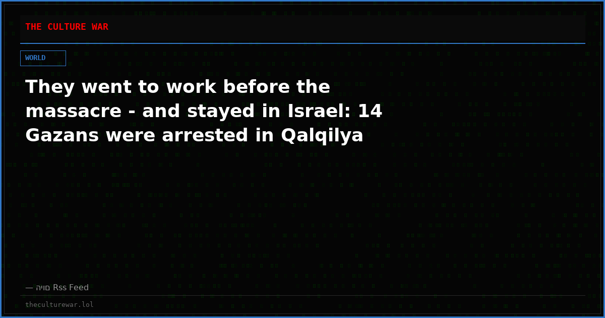 They went to work before the massacre - and stayed in Israel: 14 Gazans were arrested in Qalqilya