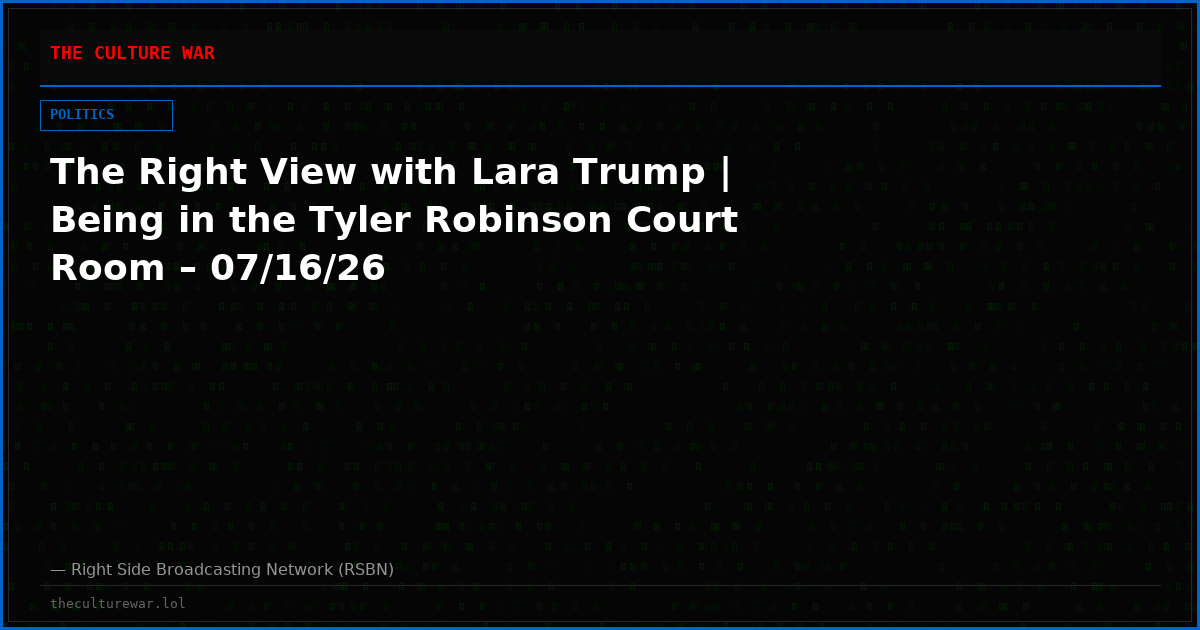 The Right View with Lara Trump | Being in the Tyler Robinson Court Room – 07/16/26