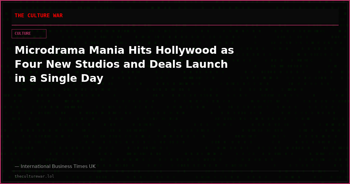 Microdrama Mania Hits Hollywood as Four New Studios and Deals Launch in a Single Day