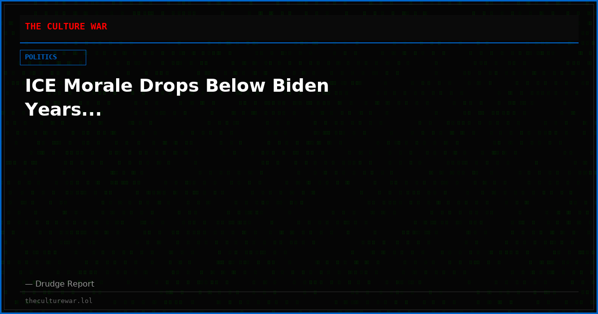 ICE Morale Drops Below Biden Years...