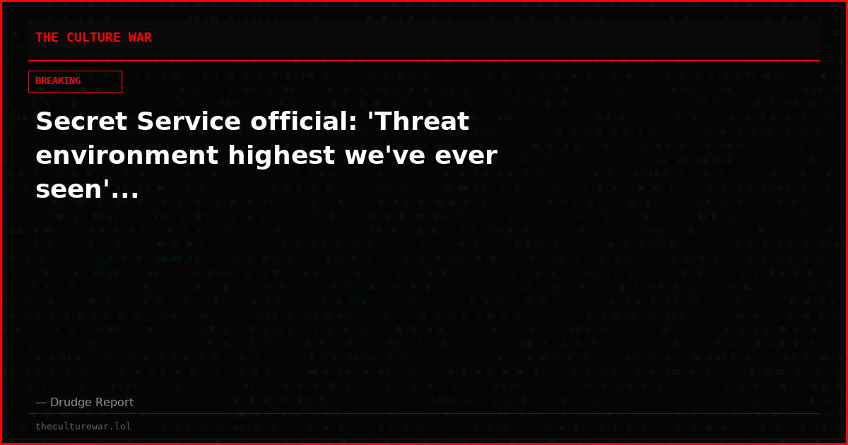 Secret Service official: 'Threat environment highest we've ever seen'...
