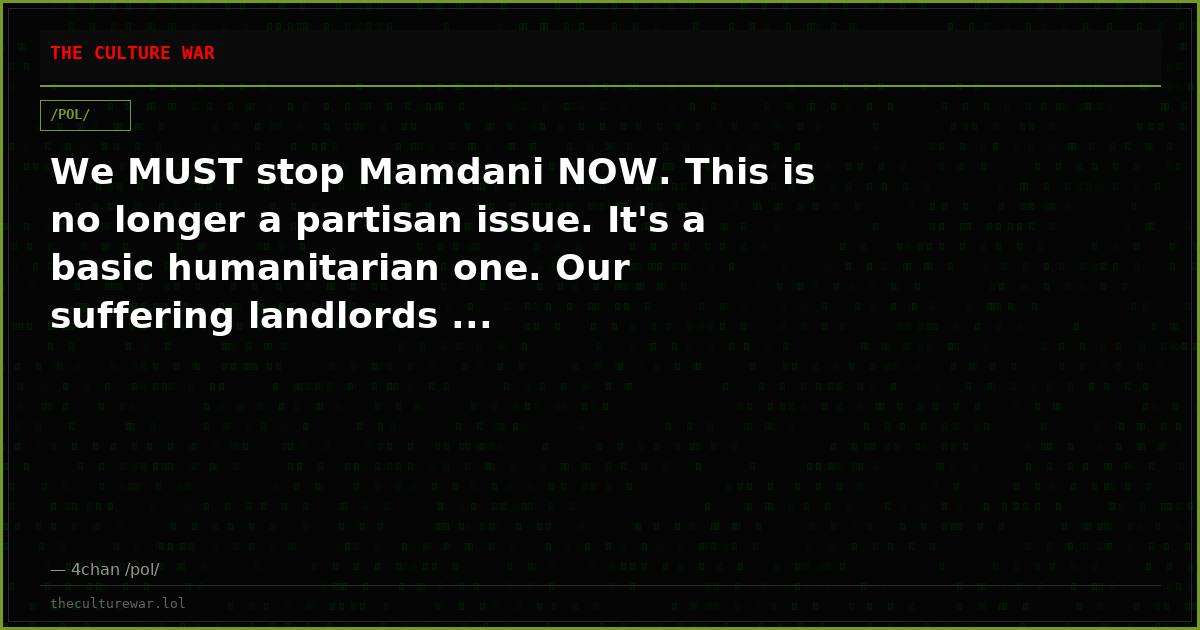 We MUST stop Mamdani NOW. This is no longer a partisan issue. It's a basic humanitarian one. Our suffering landlords ...
