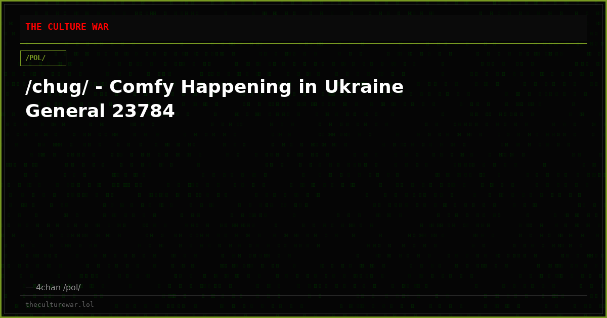 /chug/ - Comfy Happening in Ukraine General 23784