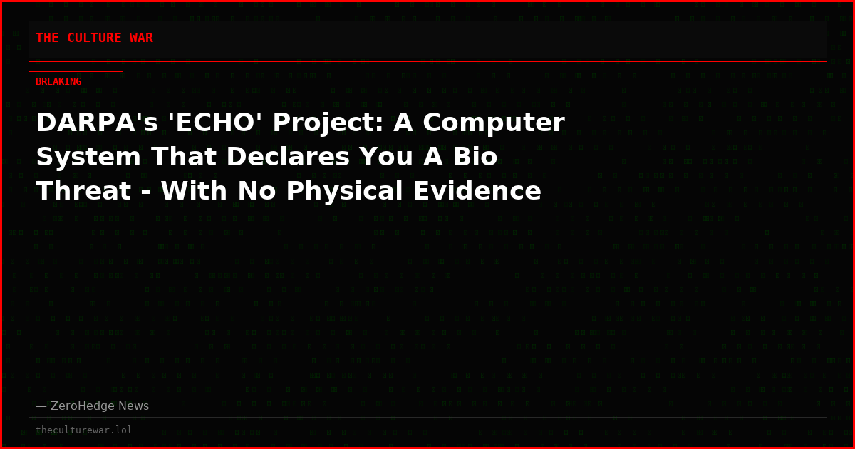 DARPA's 'ECHO' Project: A Computer System That Declares You A Bio Threat - With No Physical Evidence