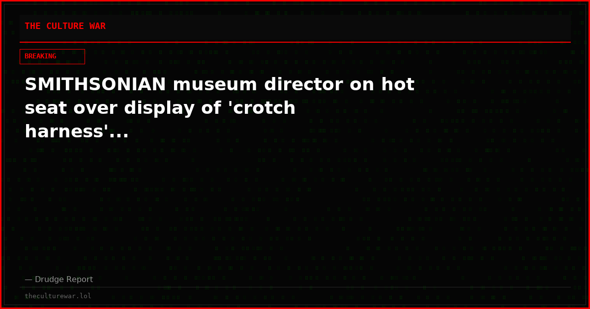 SMITHSONIAN museum director on hot seat over display of 'crotch harness'...