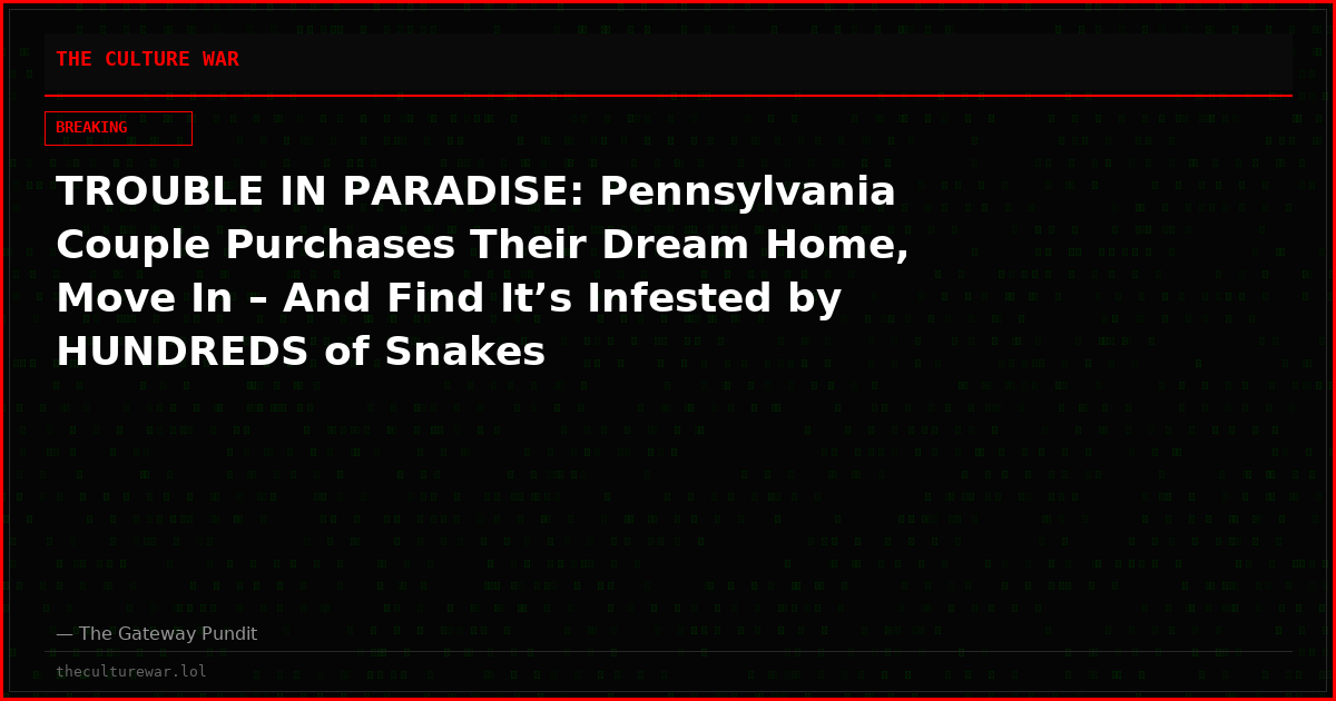 TROUBLE IN PARADISE: Pennsylvania Couple Purchases Their Dream Home, Move In – And Find It’s Infested by HUNDREDS of Snakes