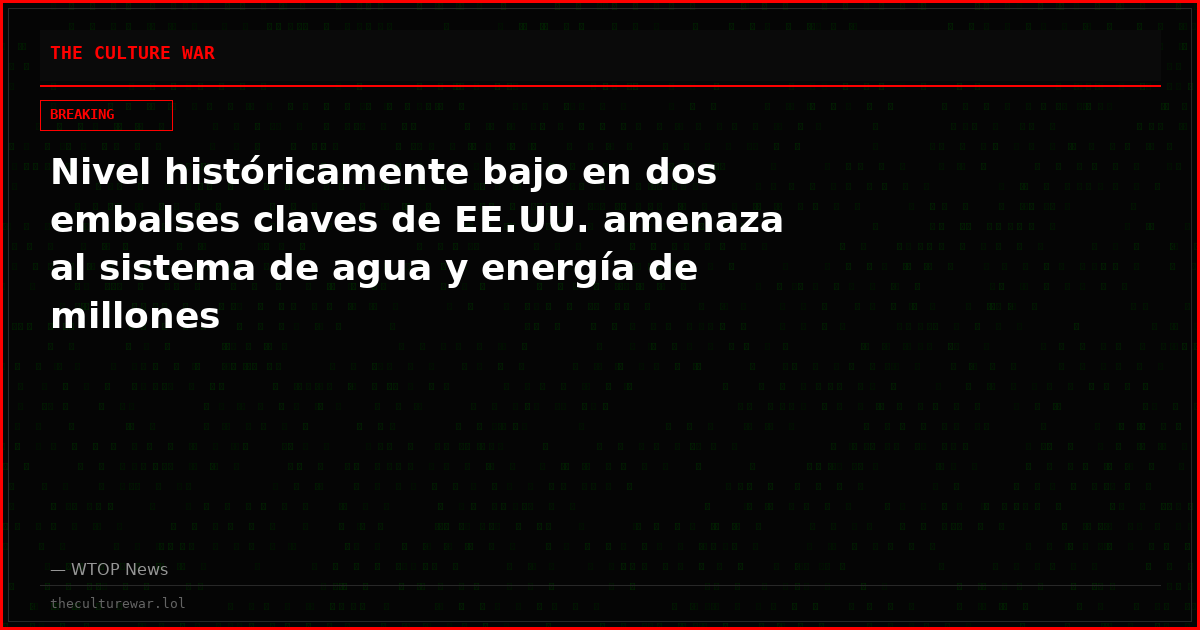 Nivel históricamente bajo en dos embalses claves de EE.UU. amenaza al sistema de agua y energía de millones