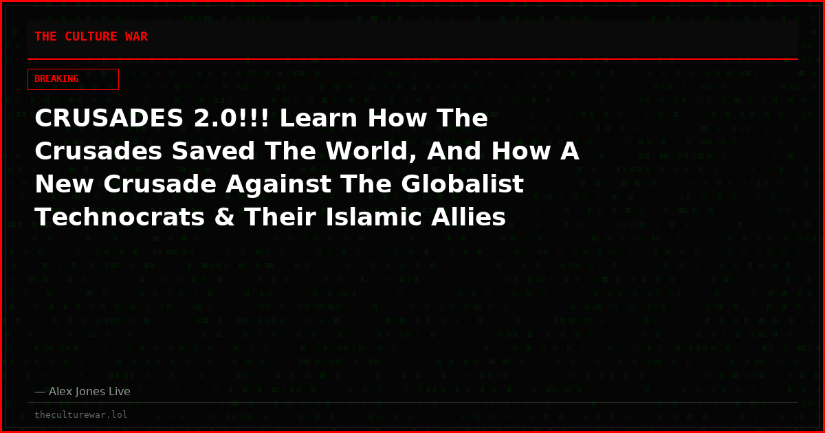 CRUSADES 2.0!!! Learn How The Crusades Saved The World, And How A New Crusade Against The Globalist Technocrats & Their Islamic Allies Is Essential To The Survival Of The West!