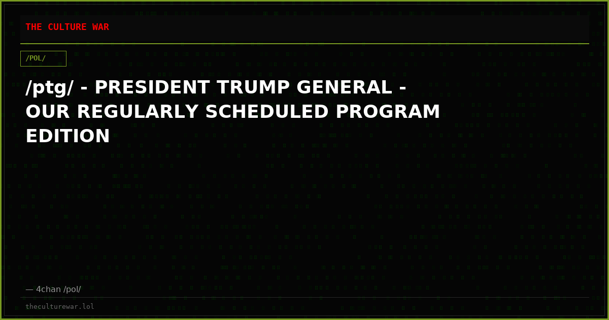 /ptg/ - PRESIDENT TRUMP GENERAL - OUR REGULARLY SCHEDULED PROGRAM EDITION
