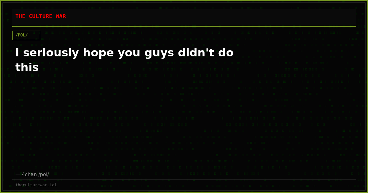 i seriously hope you guys didn't do this