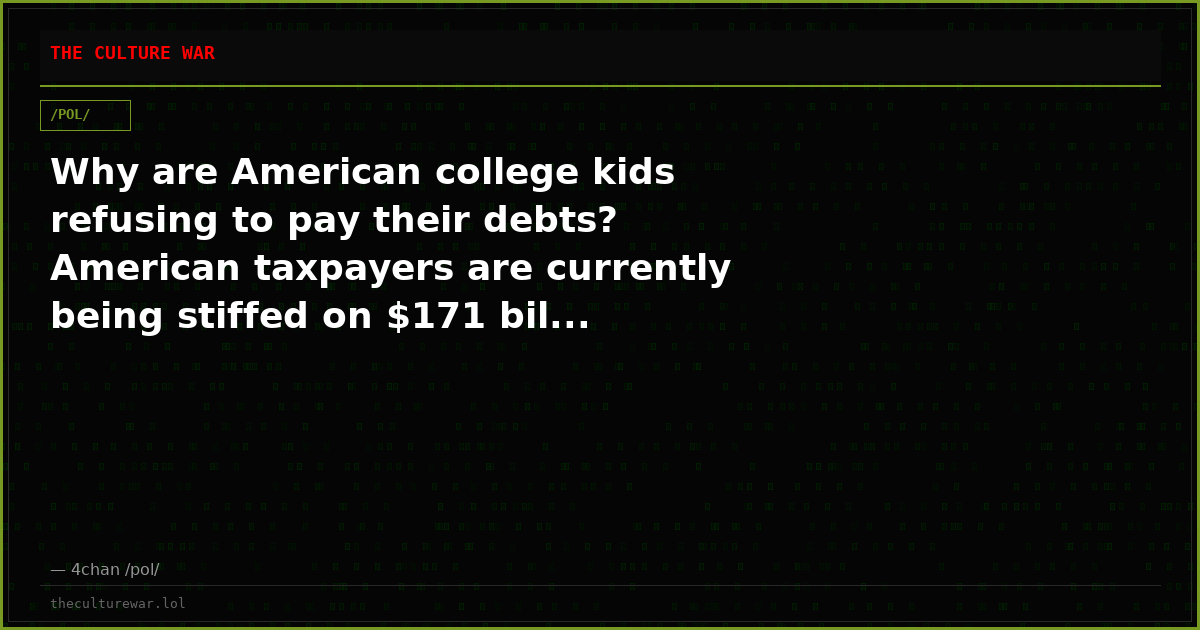 Why are American college kids refusing to pay their debts? American taxpayers are currently being stiffed on $171 bil...