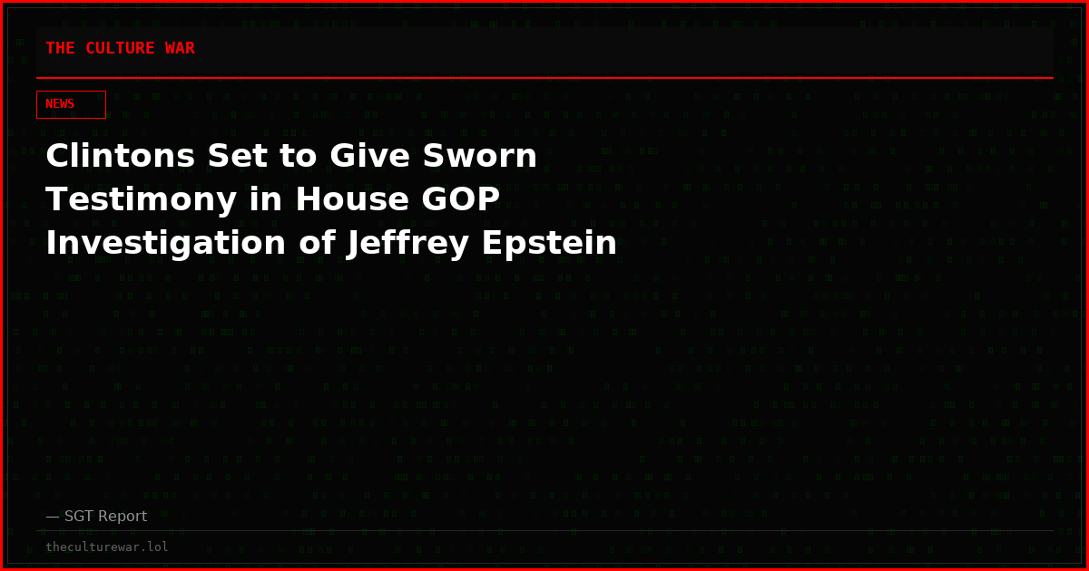 Clintons Set to Give Sworn Testimony in House GOP Investigation of Jeffrey Epstein