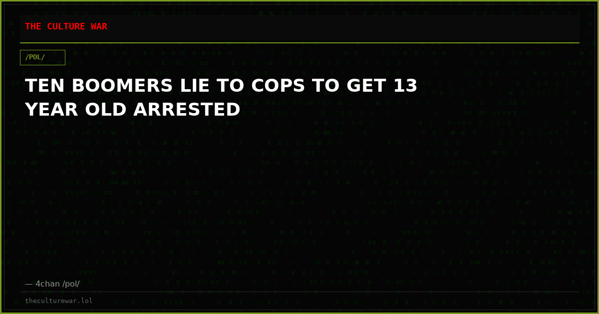 TEN BOOMERS LIE TO COPS TO GET 13 YEAR OLD ARRESTED