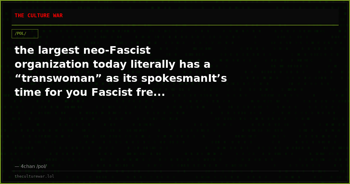 the largest neo-Fascist organization today literally has a “transwoman” as its spokesmanIt’s time for you Fascist fre...