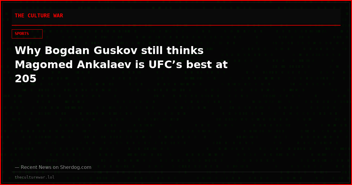 Why Bogdan Guskov still thinks Magomed Ankalaev is UFC’s best at 205