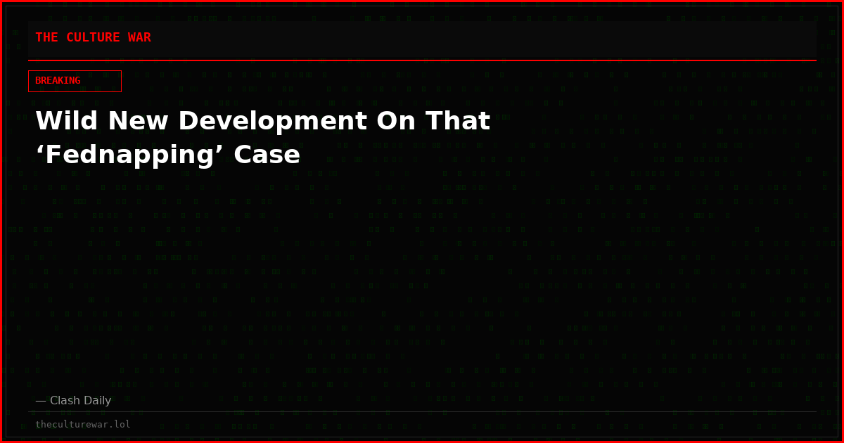 Wild New Development On That ‘Fednapping’ Case