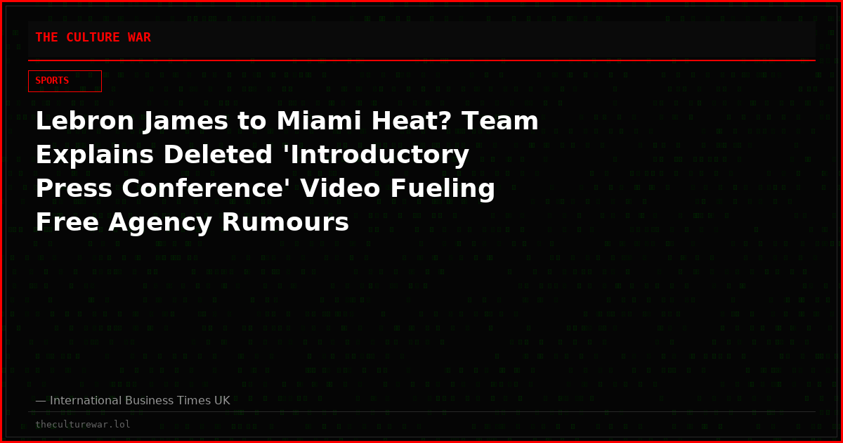 Lebron James to Miami Heat? Team Explains Deleted 'Introductory Press Conference' Video Fueling Free Agency Rumours