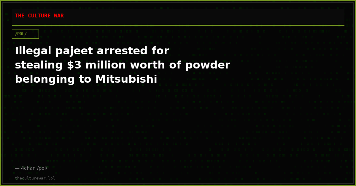 Illegal pajeet arrested for stealing $3 million worth of powder belonging to Mitsubishi