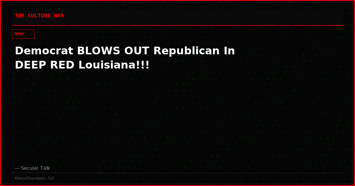 Democrat BLOWS OUT Republican In DEEP RED Louisiana!!!