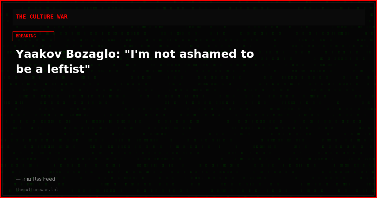 Yaakov Bozaglo: "I'm not ashamed to be a leftist"