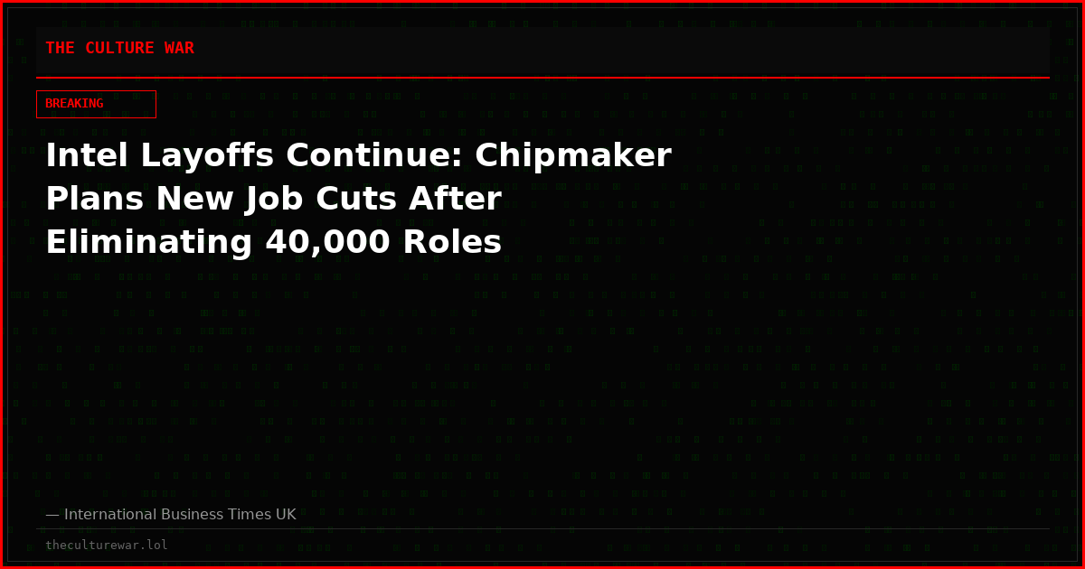 Intel Layoffs Continue: Chipmaker Plans New Job Cuts After Eliminating 40,000 Roles