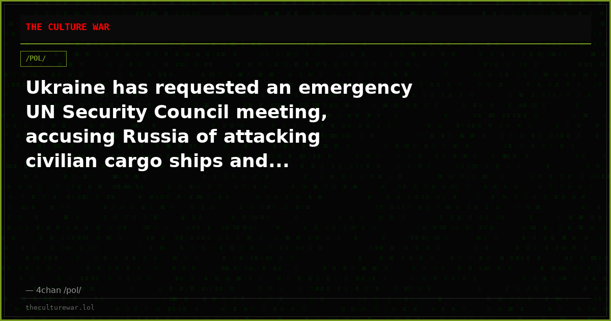 Ukraine has requested an emergency UN Security Council meeting, accusing Russia of attacking civilian cargo ships and...