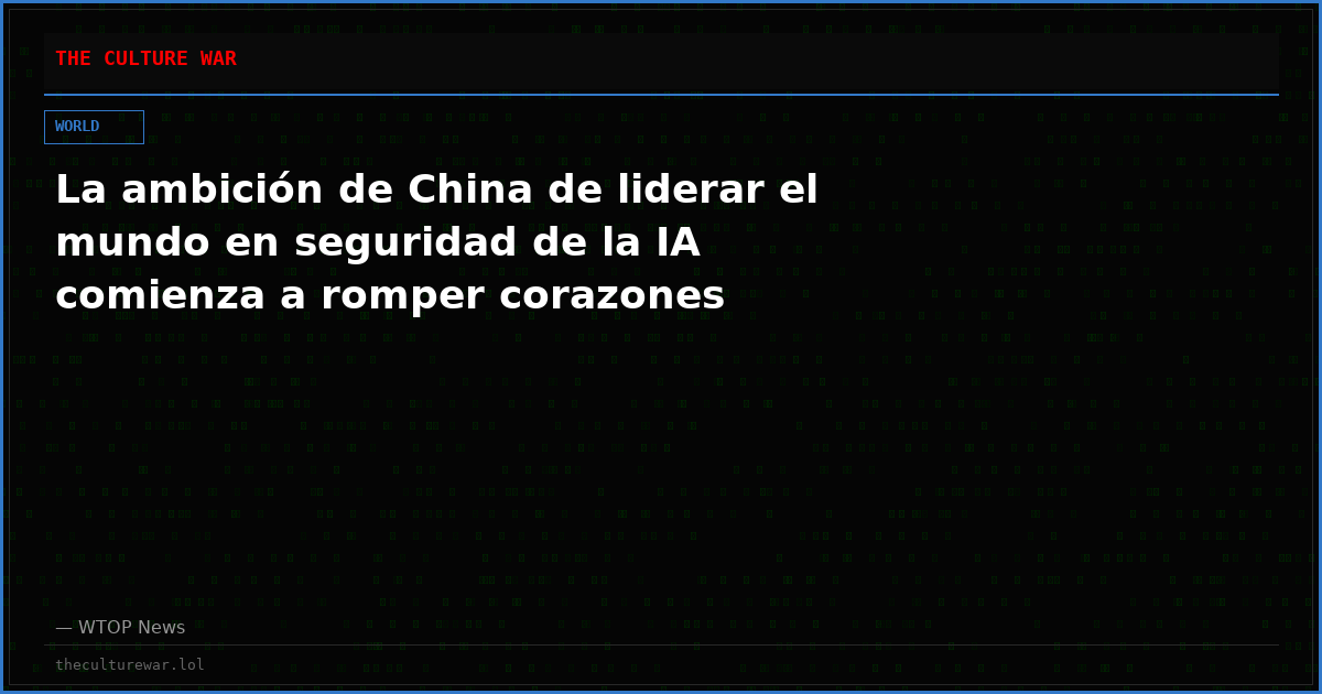 La ambición de China de liderar el mundo en seguridad de la IA comienza a romper corazones