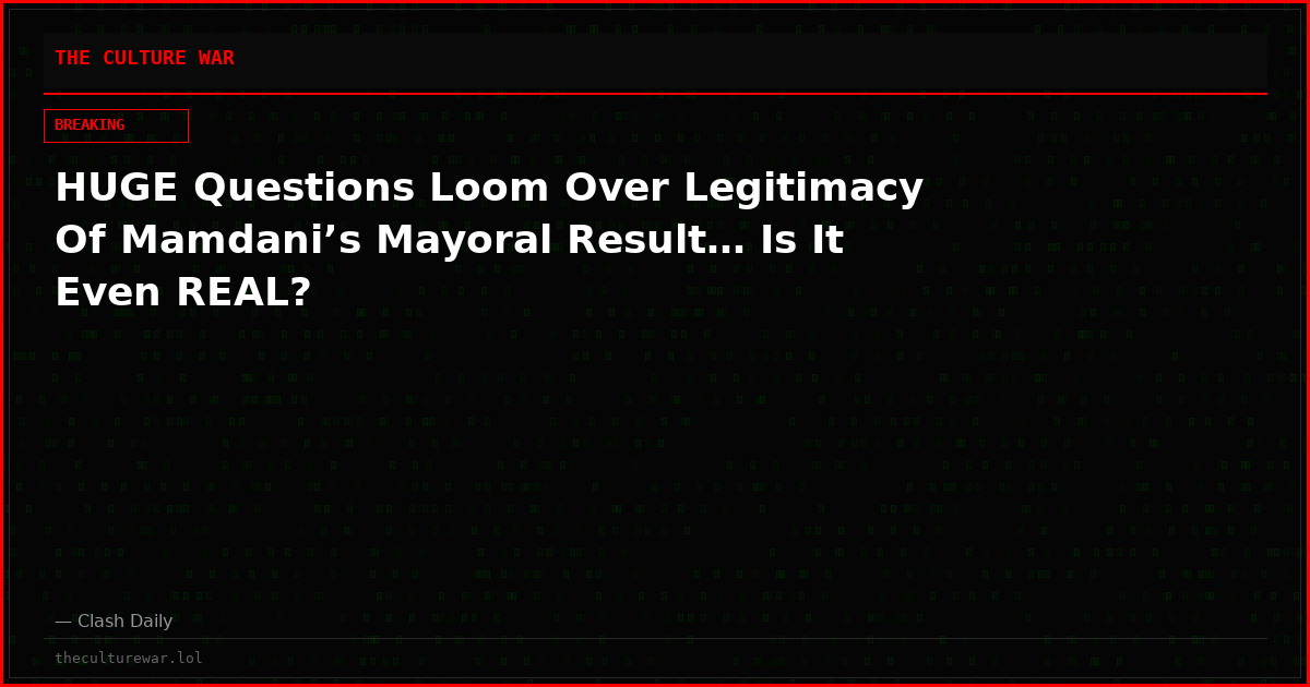 HUGE Questions Loom Over Legitimacy Of Mamdani’s Mayoral Result… Is It Even REAL?