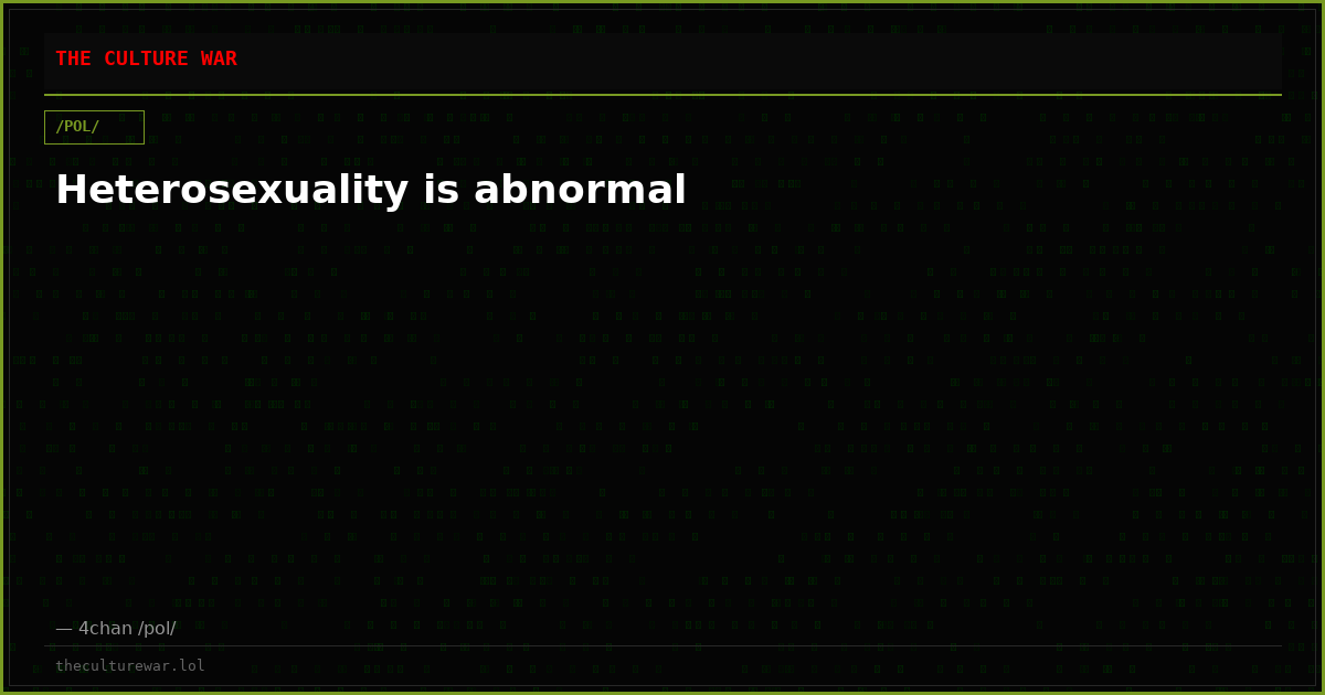 Heterosexuality is abnormal