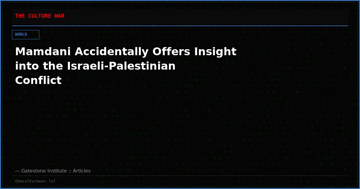 Mamdani Accidentally Offers Insight into the Israeli-Palestinian Conflict