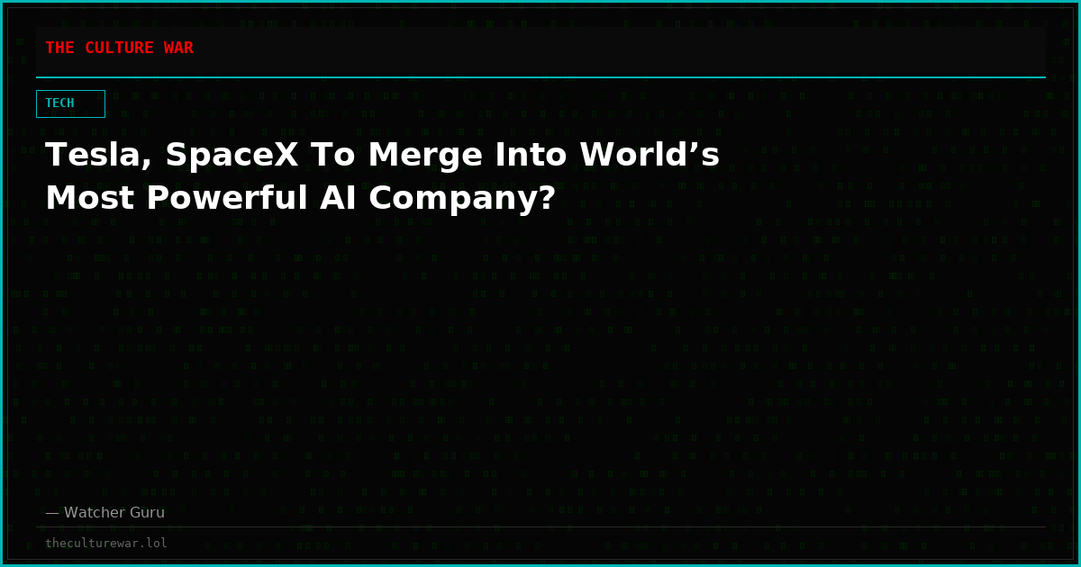 Tesla, SpaceX To Merge Into World’s Most Powerful AI Company?