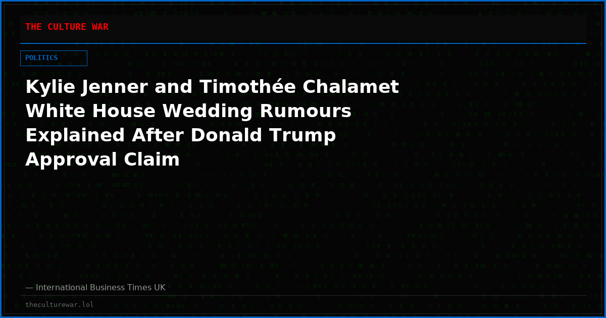 Kylie Jenner and Timothée Chalamet White House Wedding Rumours Explained After Donald Trump Approval Claim