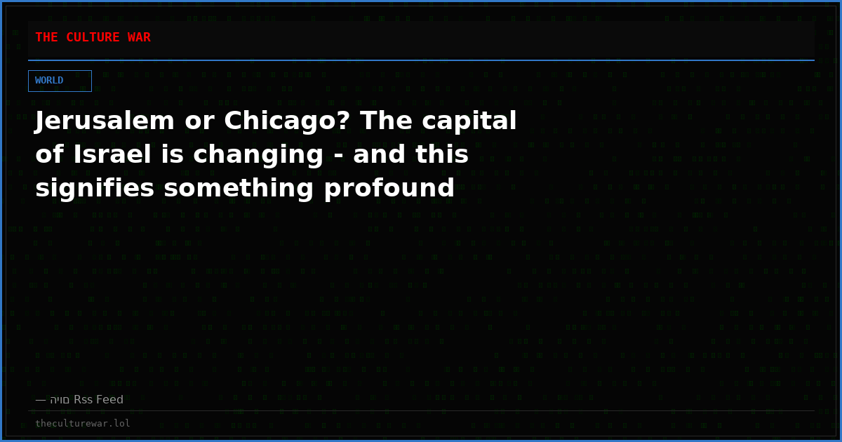 Jerusalem or Chicago? The capital of Israel is changing - and this signifies something profound